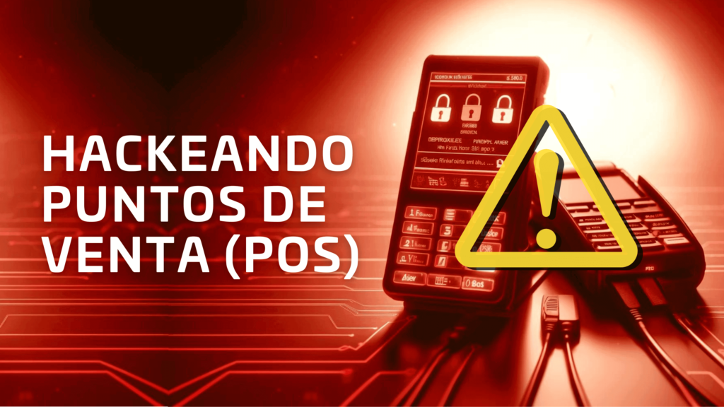 Hackeando puntos de venta PoS